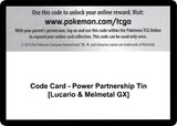Code Card - Power Partnership Tin [Lucario & Melmetal GX] - Pokémon