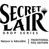 Secret Lair Drop: Nature is Adorable - Traditional Foil Edition - Magic: The Gathering