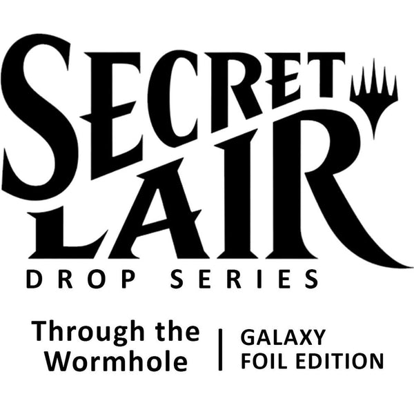 Secret Lair Drop: Through the Wormhole - Galaxy Foil Edition - Magic: The Gathering