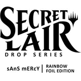 Secret Lair Drop: sAnS mERcY - Rainbow Foil Edition - Magic: The Gathering