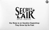 Secret Lair Drop: Our Boss is on Vacation Superdrop: They Grow Up So Fast - Non-Foil Edition - Magic: The Gathering