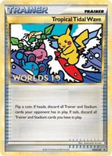 Tropical Tidal Wave - HGSS18 (Worlds 10) [Participation] - Pokémon